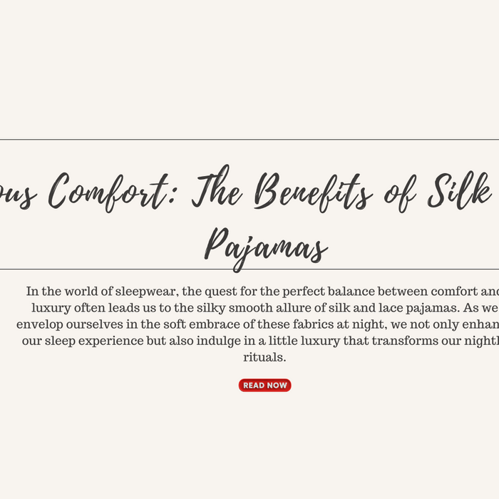 Luxurious Comfort: The Benefits of Silk and Lace Pajamas