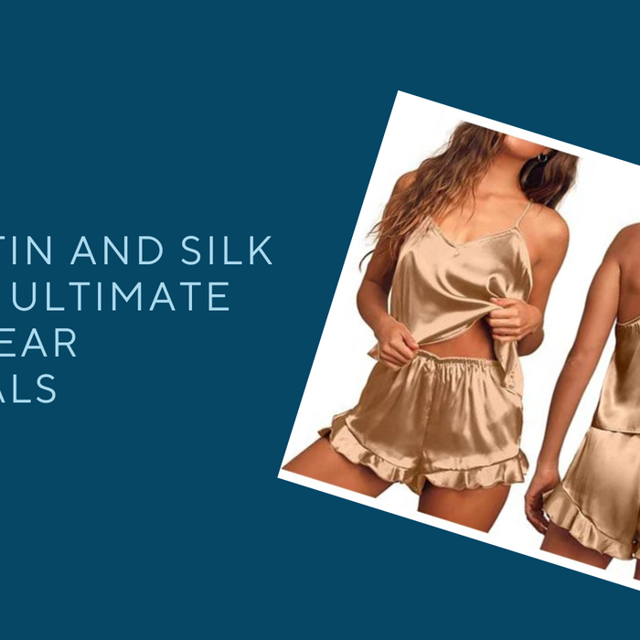 Why Satin and Silk are the Ultimate Sleepwear Materials