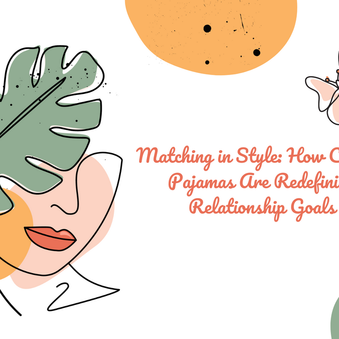 Matching in Style: How Couples Pajamas Are Redefining Relationship Goals