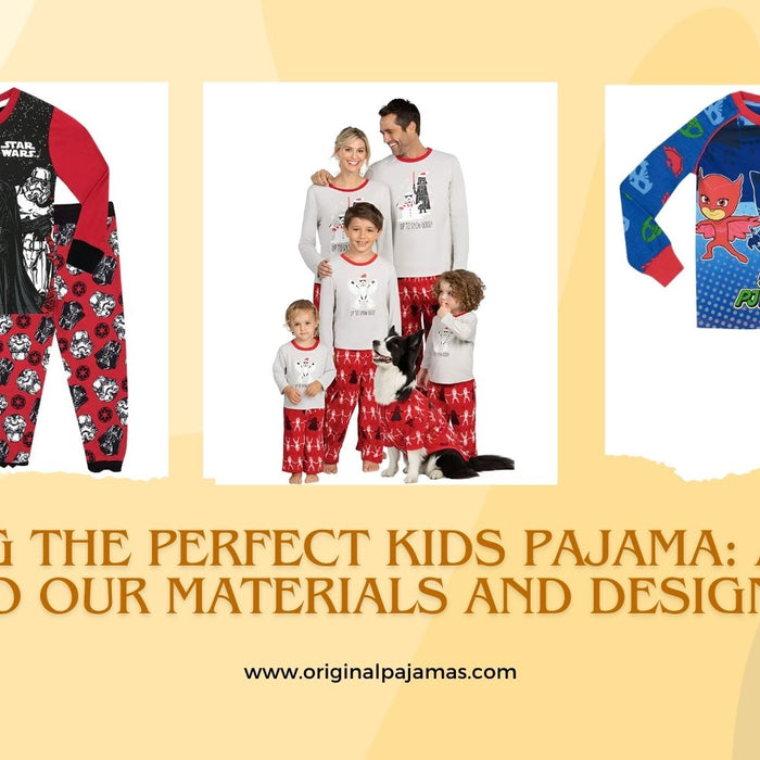 Crafting The Perfect Kids Pajama: A Look Into Our Materials And Designs